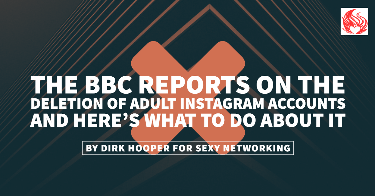 The BBC Reports on the Deletion of Adult Instagram Accounts and Here’s What to Do About It